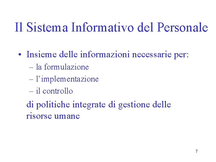 Il Sistema Informativo del Personale • Insieme delle informazioni necessarie per: – la formulazione