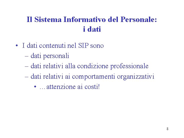 Il Sistema Informativo del Personale: i dati • I dati contenuti nel SIP sono