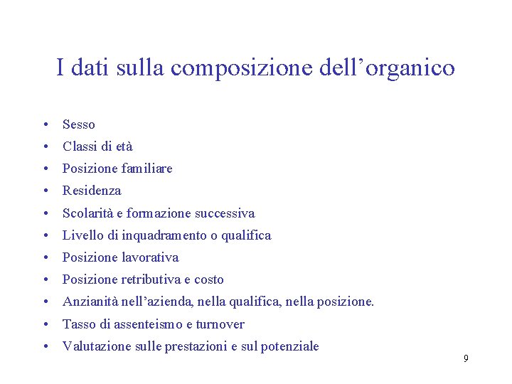 I dati sulla composizione dell’organico • Sesso • Classi di età • Posizione familiare