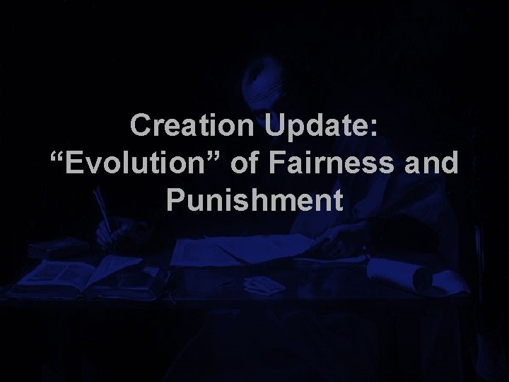 Creation Update: “Evolution” of Fairness and Punishment 