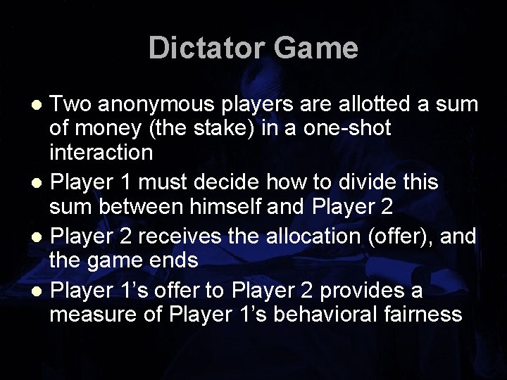 Dictator Game Two anonymous players are allotted a sum of money (the stake) in