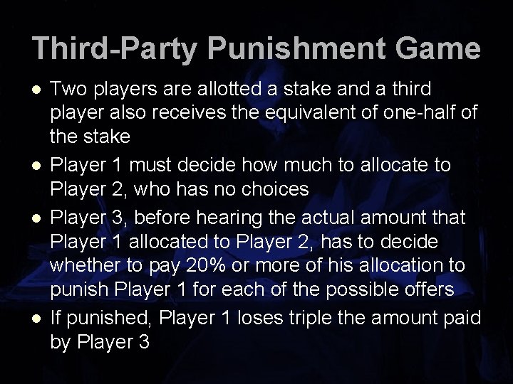 Third-Party Punishment Game l l Two players are allotted a stake and a third