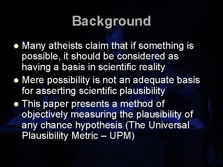 Background Many atheists claim that if something is possible, it should be considered as