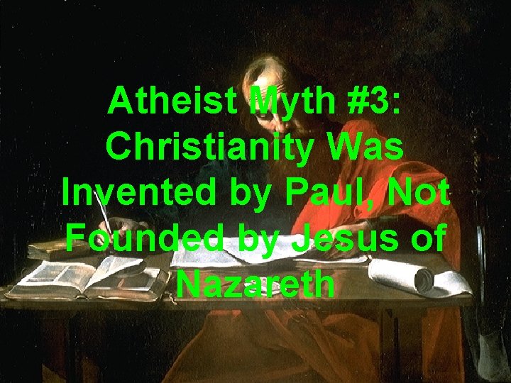 Atheist Myth #3: Christianity Was Invented by Paul, Not Founded by Jesus of Nazareth