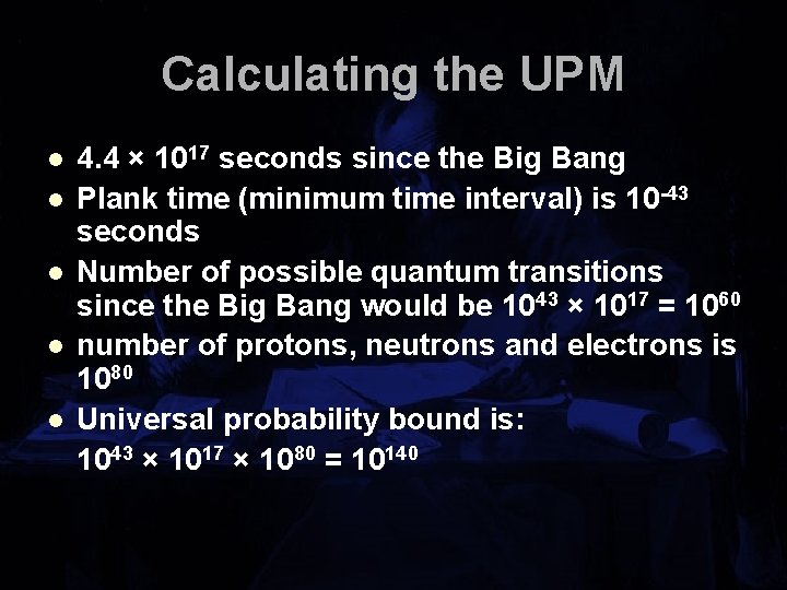 Calculating the UPM l l l 4. 4 × 1017 seconds since the Big