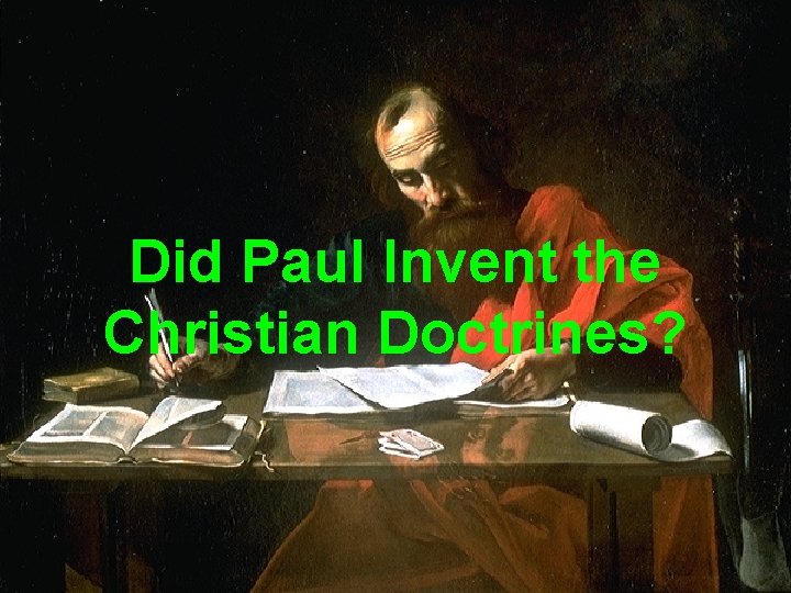 Did Paul Invent the Christian Doctrines? 