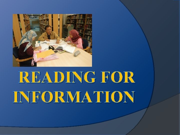 READING FOR INFORMATION 