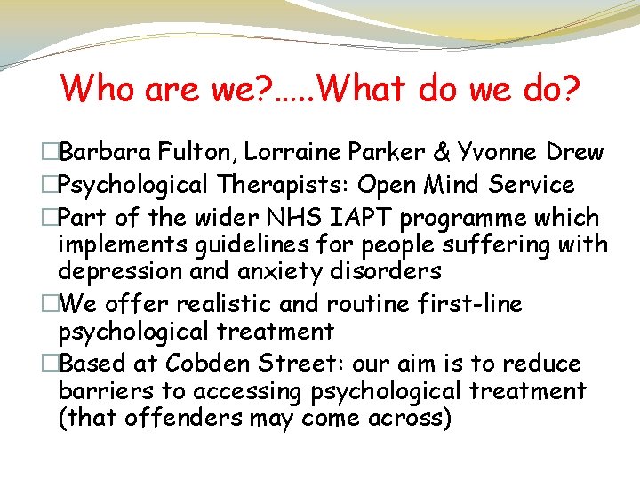 Who are we? …. . What do we do? �Barbara Fulton, Lorraine Parker &