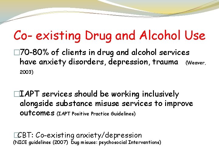 Co- existing Drug and Alcohol Use � 70 -80% of clients in drug and