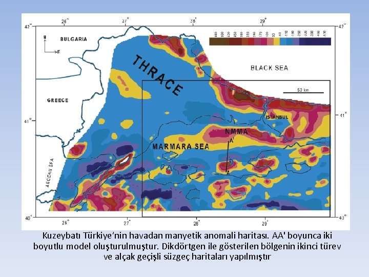 Kuzeybatı Türkiye’nin havadan manyetik anomali haritası. AA' boyunca iki boyutlu model oluşturulmuştur. Dikdörtgen ile