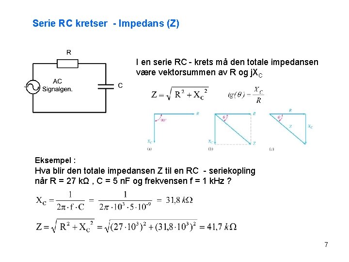 Serie RC kretser - Impedans (Z) I en serie RC - krets må den