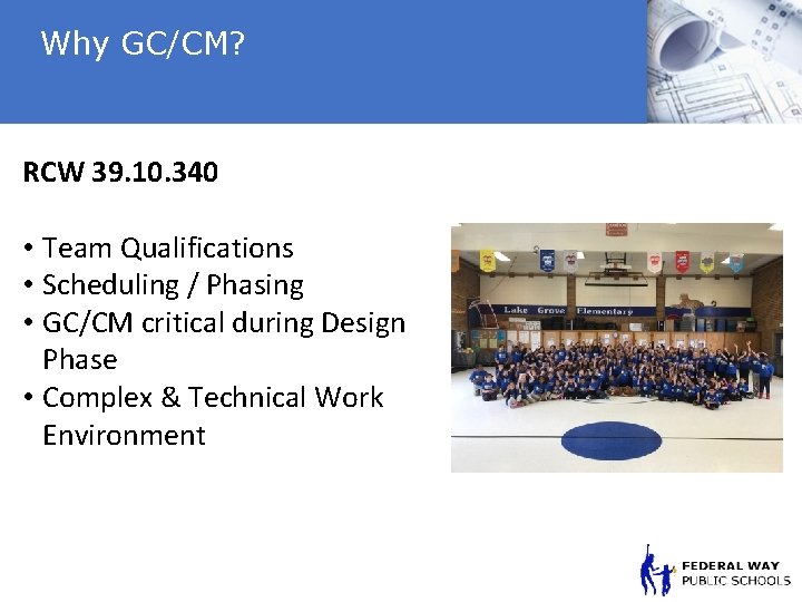 Why GC/CM? RCW 39. 10. 340 • Team Qualifications • Scheduling / Phasing •