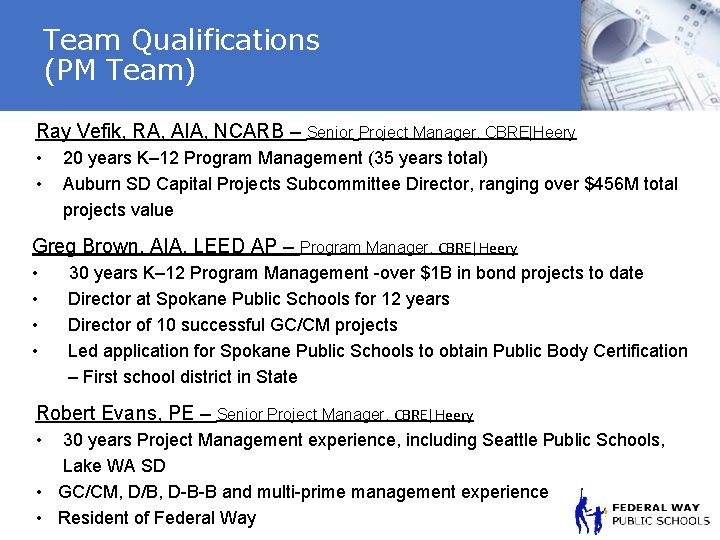 Team Qualifications (PM Team) Ray Vefik, RA, AIA, NCARB – Senior Project Manager, CBRE|Heery