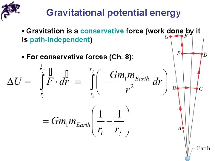 Gravitational potential energy • Gravitation is a conservative force (work done by it is