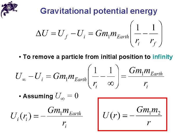 Gravitational potential energy • To remove a particle from initial position to infinity •