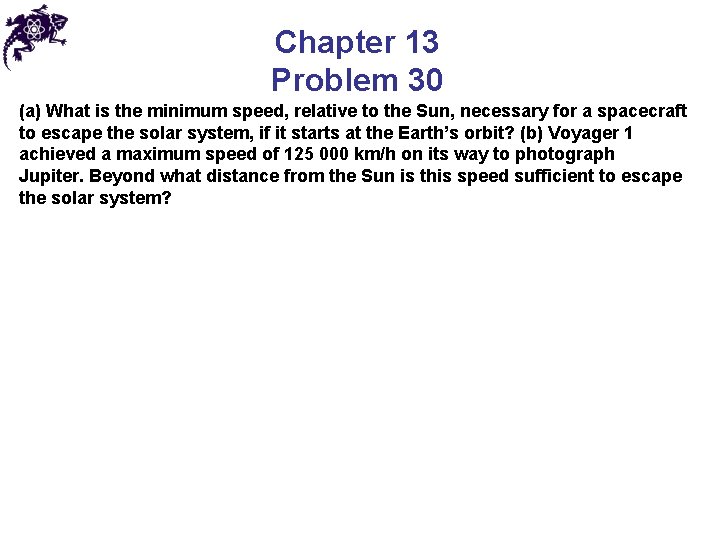 Chapter 13 Problem 30 (a) What is the minimum speed, relative to the Sun,