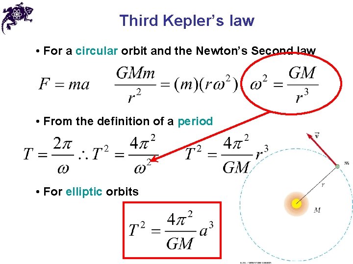 Third Kepler’s law • For a circular orbit and the Newton’s Second law •