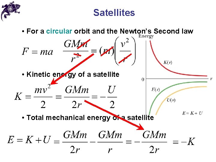 Satellites • For a circular orbit and the Newton’s Second law • Kinetic energy