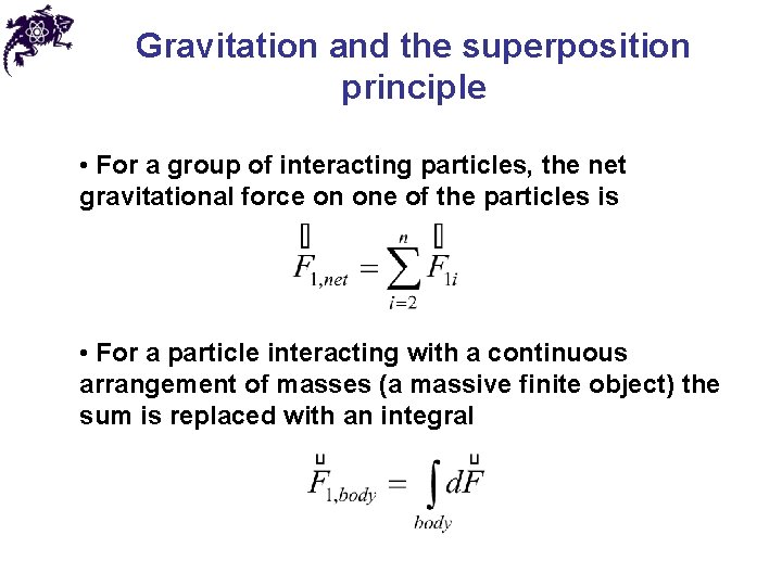 Gravitation and the superposition principle • For a group of interacting particles, the net