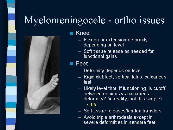Myelomeningocele - ortho issues n Knee – Flexion or extension deformity depending on level Myelomeningocele - ortho issues n Knee – Flexion or extension deformity depending on level