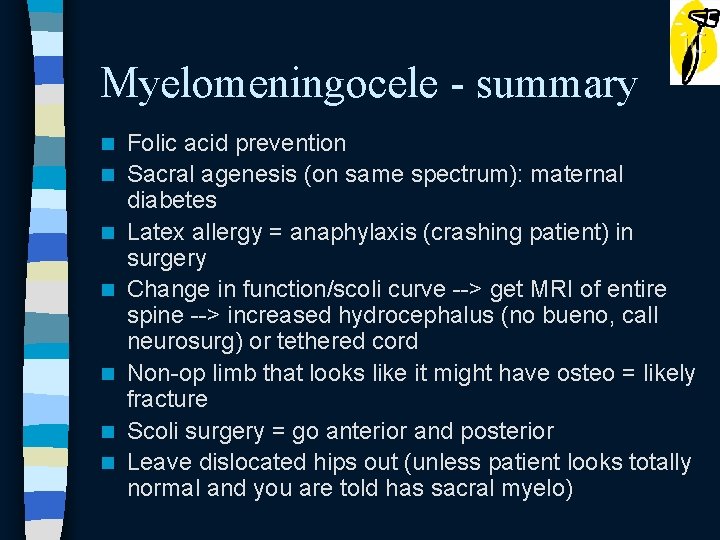 Myelomeningocele - summary n n n n Folic acid prevention Sacral agenesis (on same Myelomeningocele - summary n n n n Folic acid prevention Sacral agenesis (on same