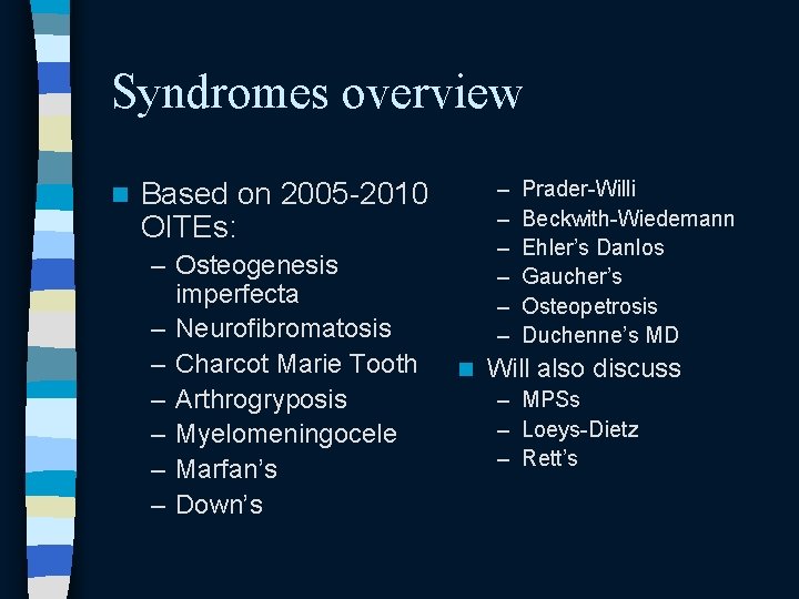 Syndromes overview n – – – Based on 2005 -2010 OITEs: – Osteogenesis imperfecta Syndromes overview n – – – Based on 2005 -2010 OITEs: – Osteogenesis imperfecta