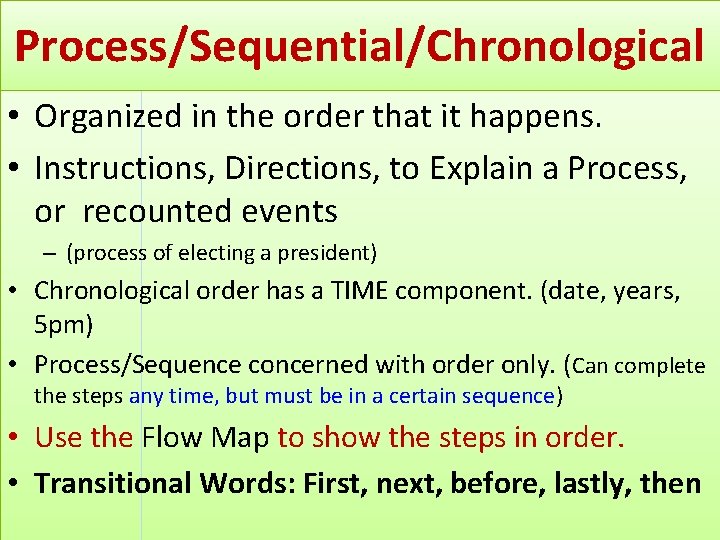 Process/Sequential/Chronological • Organized in the order that it happens. • Instructions, Directions, to Explain