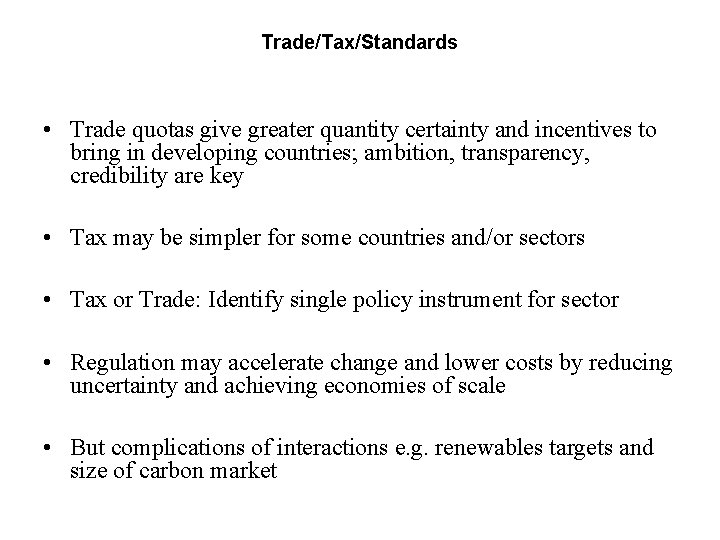 Trade/Tax/Standards • Trade quotas give greater quantity certainty and incentives to bring in developing