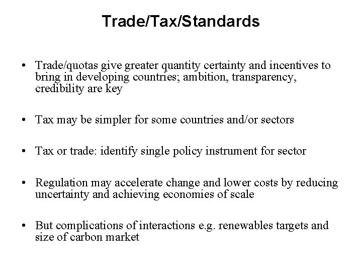 Trade/Tax/Standards • Trade/quotas give greater quantity certainty and incentives to bring in developing countries;