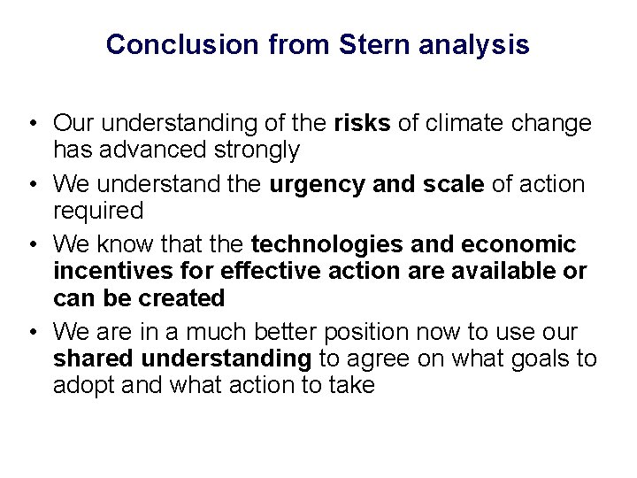 Conclusion from Stern analysis • Our understanding of the risks of climate change has