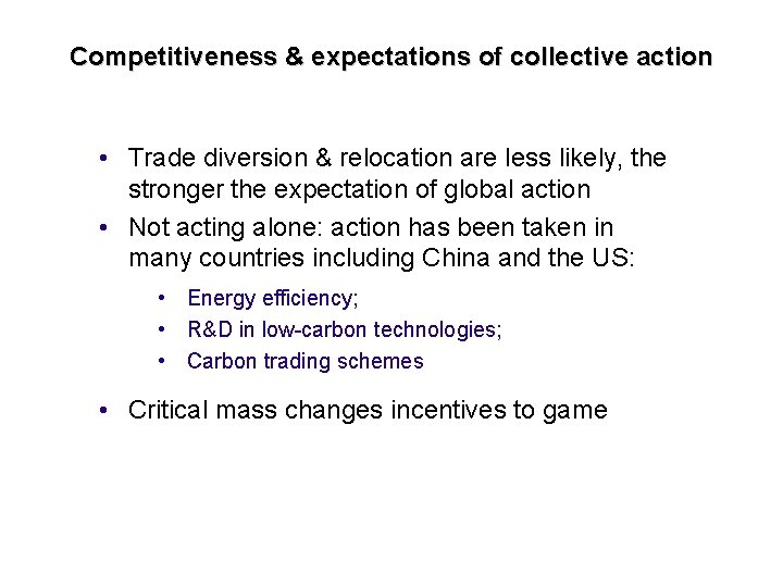 Competitiveness & expectations of collective action • Trade diversion & relocation are less likely,