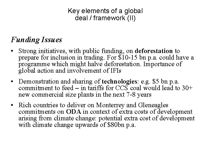 Key elements of a global deal / framework (II) Funding Issues • Strong initiatives,