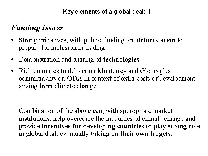 Key elements of a global deal: II Funding Issues • Strong initiatives, with public