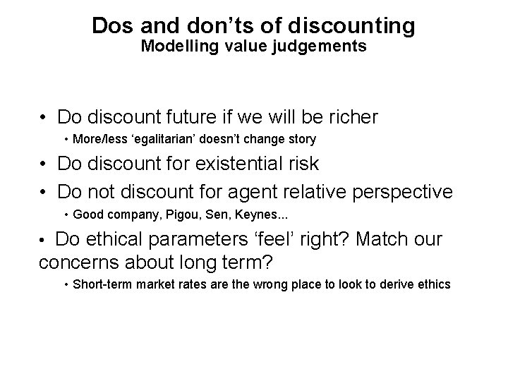 Dos and don’ts of discounting Modelling value judgements • Do discount future if we