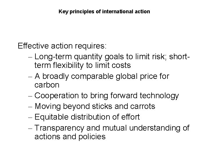 Key principles of international action Effective action requires: – Long-term quantity goals to limit