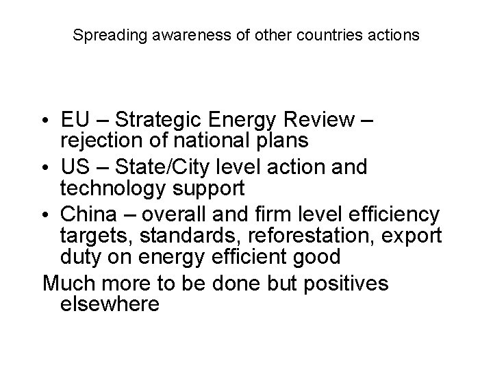 Spreading awareness of other countries actions • EU – Strategic Energy Review – rejection