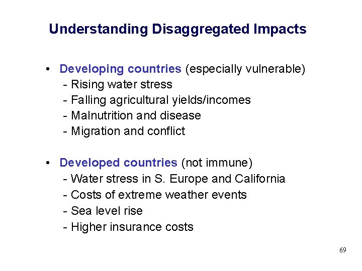 Understanding Disaggregated Impacts • Developing countries (especially vulnerable) - Rising water stress - Falling