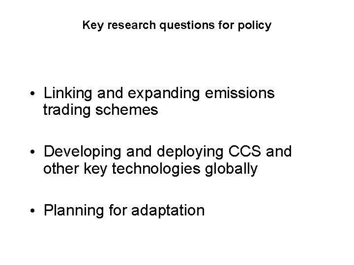 Key research questions for policy • Linking and expanding emissions trading schemes • Developing