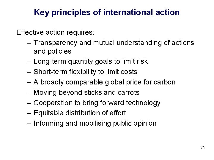 Key principles of international action Effective action requires: – Transparency and mutual understanding of