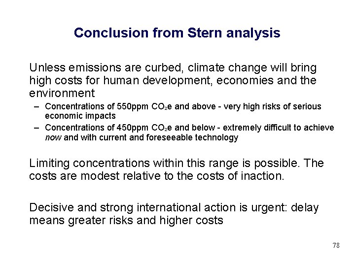 Conclusion from Stern analysis Unless emissions are curbed, climate change will bring high costs