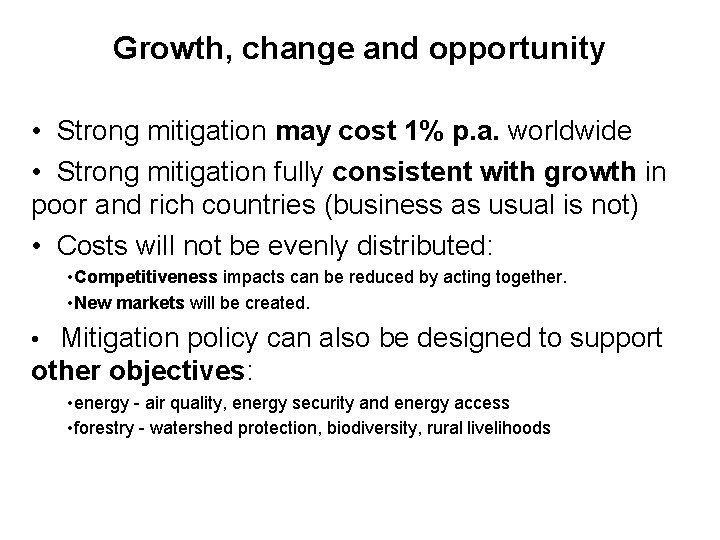 Growth, change and opportunity • Strong mitigation may cost 1% p. a. worldwide •