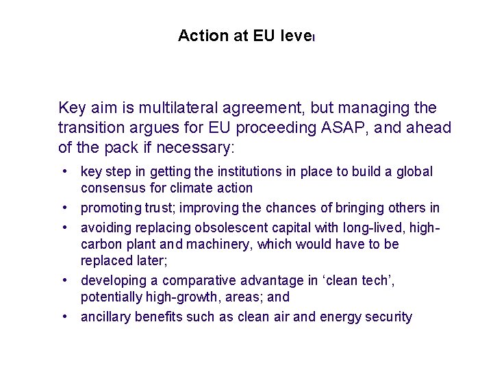Action at EU level Key aim is multilateral agreement, but managing the transition argues