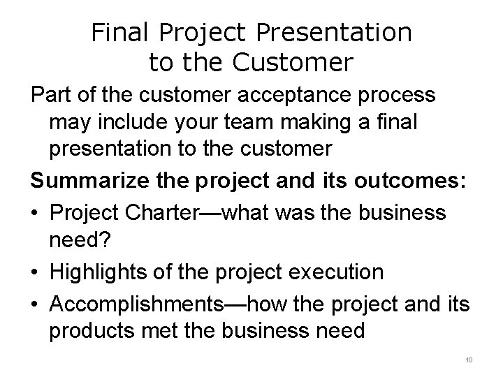 Final Project Presentation to the Customer Part of the customer acceptance process may include Final Project Presentation to the Customer Part of the customer acceptance process may include