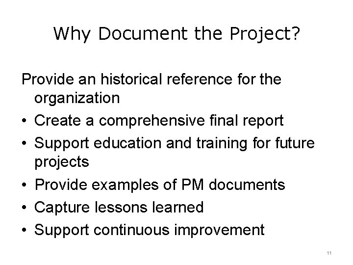 Why Document the Project? Provide an historical reference for the organization • Create a Why Document the Project? Provide an historical reference for the organization • Create a