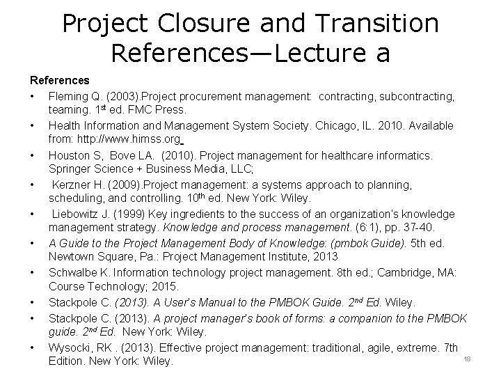Project Closure and Transition References—Lecture a References • Fleming Q. (2003). Project procurement management: Project Closure and Transition References—Lecture a References • Fleming Q. (2003). Project procurement management: