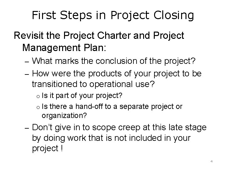 First Steps in Project Closing Revisit the Project Charter and Project Management Plan: – First Steps in Project Closing Revisit the Project Charter and Project Management Plan: –