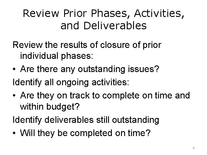 Review Prior Phases, Activities, and Deliverables Review the results of closure of prior individual Review Prior Phases, Activities, and Deliverables Review the results of closure of prior individual