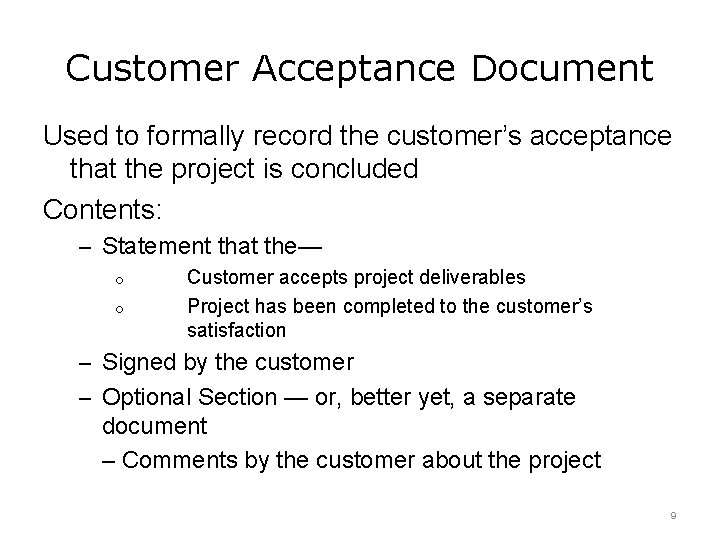 Customer Acceptance Document Used to formally record the customer’s acceptance that the project is Customer Acceptance Document Used to formally record the customer’s acceptance that the project is