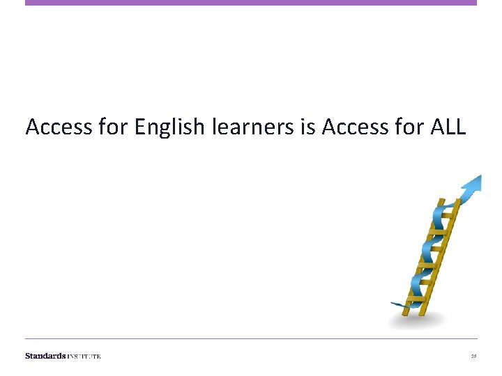 Access for English learners is Access for ALL 19 