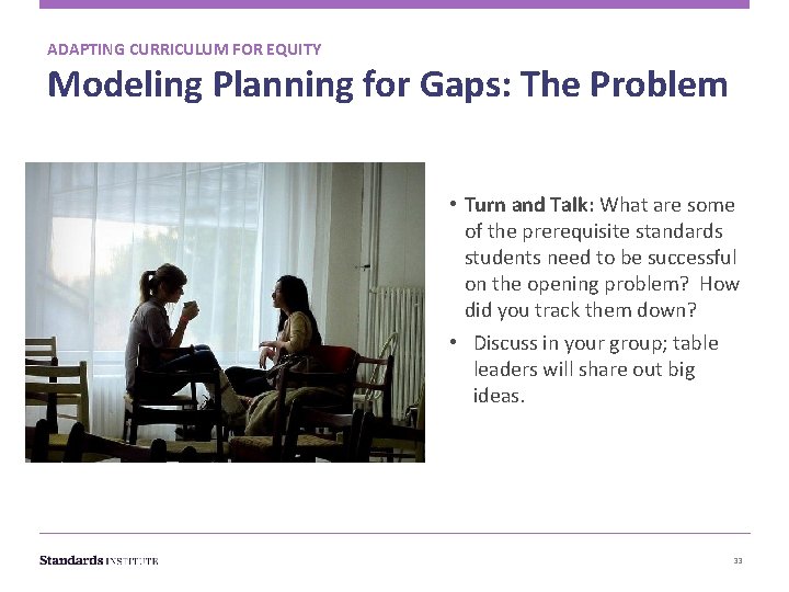 ADAPTING CURRICULUM FOR EQUITY Modeling Planning for Gaps: The Problem • Turn and Talk: